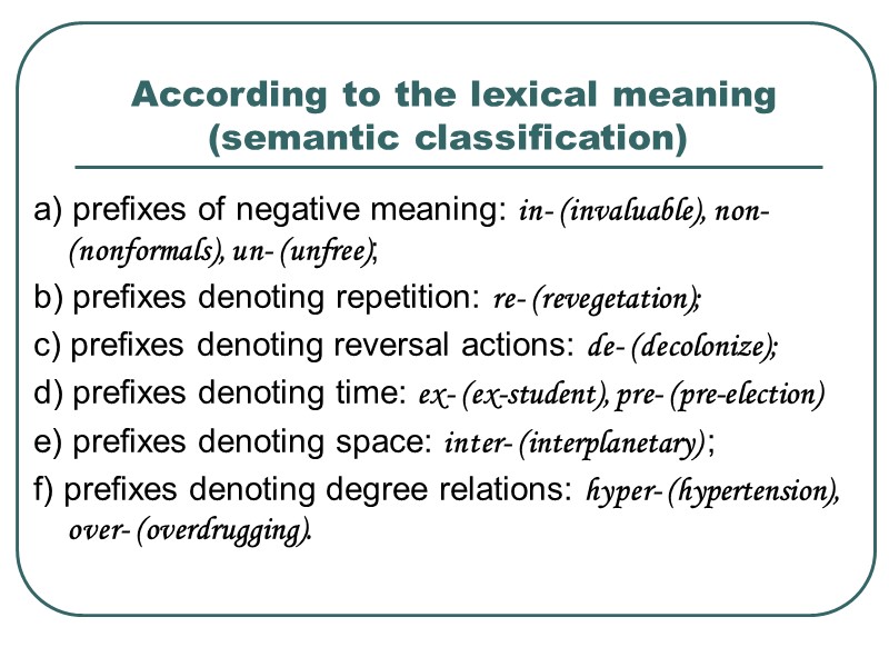 According to the lexical meaning (semantic classification)  a) prefixes of negative meaning: in-